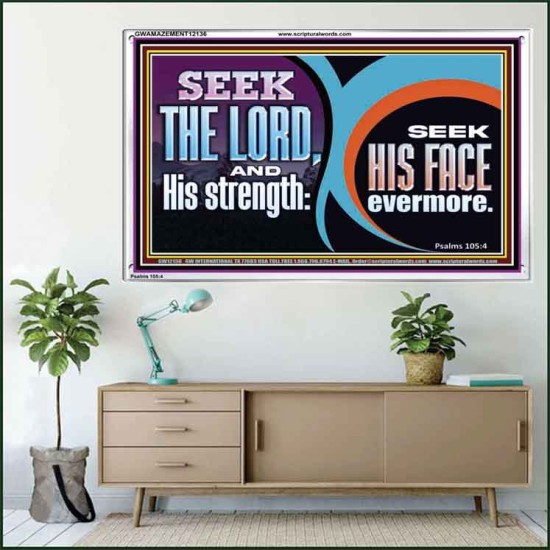 SEEK THE LORD HIS STRENGTH AND SEEK HIS FACE CONTINUALLY  Unique Scriptural ArtWork  GWAMAZEMENT12136  