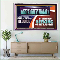GIVE PRAISE TO GOD'S HOLY NAME  Unique Scriptural ArtWork  GWAMAZEMENT12137  "32X24"