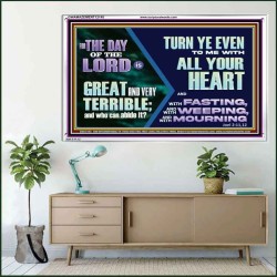 THE DAY OF THE LORD IS GREAT AND VERY TERRIBLE REPENT IMMEDIATELY  Custom Inspiration Scriptural Art Acrylic Frame  GWAMAZEMENT12145  "32X24"