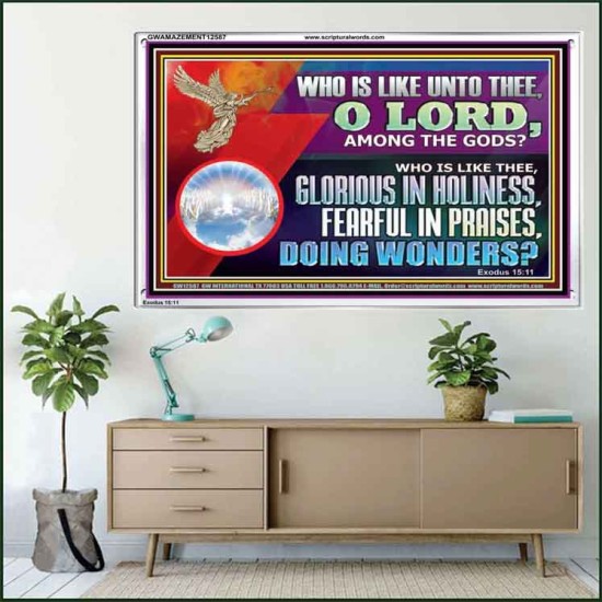 WHO IS LIKE THEE GLORIOUS IN HOLINESS  Unique Scriptural Acrylic Frame  GWAMAZEMENT12587  