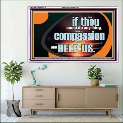 HAVE COMPASSION ON US AND HELP US  Contemporary Christian Wall Art  GWAMAZEMENT12726  "32X24"