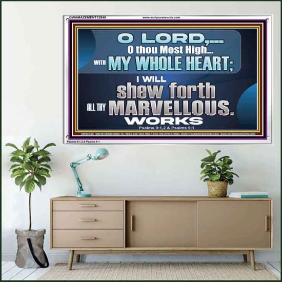 SHEW FORTH ALL THY MARVELLOUS WORKS  Bible Verse Acrylic Frame  GWAMAZEMENT12948  