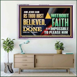 AS THOU HAST BELIEVED, SO BE IT DONE UNTO THEE  Bible Verse Wall Art Acrylic Frame  GWAMAZEMENT12958  "32X24"