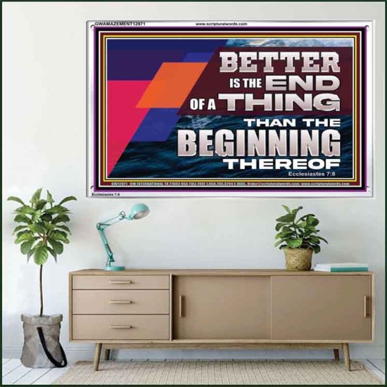 BETTER IS THE END OF A THING THAN THE BEGINNING THEREOF  Contemporary Christian Wall Art Acrylic Frame  GWAMAZEMENT12971  