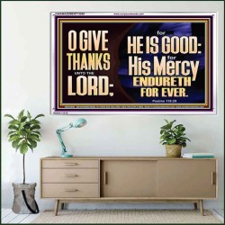THE LORD IS GOOD HIS MERCY ENDURETH FOR EVER  Unique Power Bible Acrylic Frame  GWAMAZEMENT13040  "32X24"