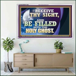 RECEIVE THY SIGHT AND BE FILLED WITH THE HOLY GHOST  Sanctuary Wall Acrylic Frame  GWAMAZEMENT13056  "32X24"