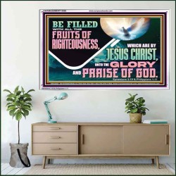 BE FILLED WITH ALL FRUITS OF RIGHTEOUSNESS  Unique Scriptural Picture  GWAMAZEMENT13058  "32X24"