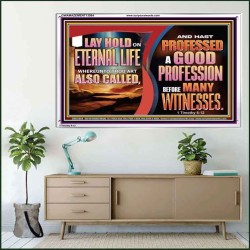 LAY HOLD ON ETERNAL LIFE WHEREUNTO THOU ART ALSO CALLED  Ultimate Inspirational Wall Art Acrylic Frame  GWAMAZEMENT13084  "32X24"