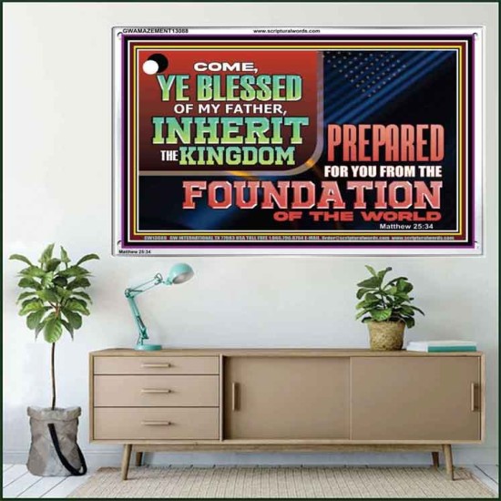 COME YE BLESSED OF MY FATHER INHERIT THE KINGDOM  Righteous Living Christian Acrylic Frame  GWAMAZEMENT13088  