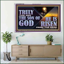 TRULY THIS WAS THE SON OF GOD HE IS RISEN FROM THE DEAD  Sanctuary Wall Acrylic Frame  GWAMAZEMENT13092  "32X24"