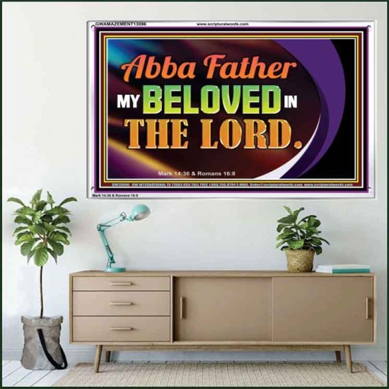 ABBA FATHER MY BELOVED IN THE LORD  Religious Art  Glass Acrylic Frame  GWAMAZEMENT13096  