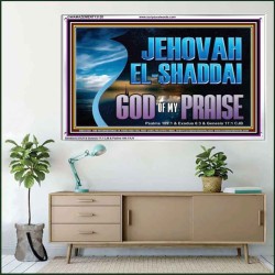 JEHOVAH EL SHADDAI GOD OF MY PRAISE  Modern Christian Wall Décor Acrylic Frame  GWAMAZEMENT13120  "32X24"