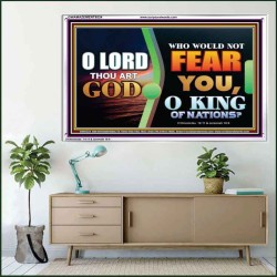 O KING OF NATIONS  Righteous Living Christian Acrylic Frame  GWAMAZEMENT9534  "32X24"