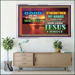 STRENGTHEN MY HANDS THIS DAY O GOD  Ultimate Inspirational Wall Art Acrylic Frame  GWAMAZEMENT9548  "32X24"