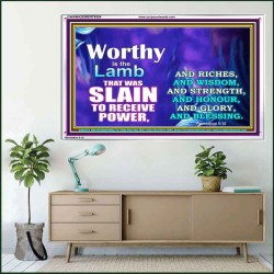 WORTHY WORTHY WORTHY IS THE LAMB UPON THE THRONE  Church Acrylic Frame  GWAMAZEMENT9554  "32X24"