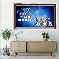 MAKE A JOYFUL NOISE UNTO TO OUR GOD JEHOVAH  Wall Art Acrylic Frame  GWAMAZEMENT9598  "32X24"