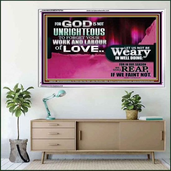 GOD IS NOT UNRIGHTEOUS TO FORGET YOUR LABOUR OF LOVE  Scriptural Art Picture  GWAMAZEMENT9794  