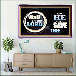 WAIT ON THE LORD AND HE SHALL SAVED THEE  Contemporary Christian Wall Art Acrylic Frame  GWAMAZEMENT9920  "32X24"