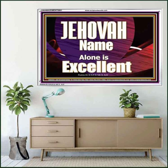 JEHOVAH NAME ALONE IS EXCELLENT  Christian Paintings  GWAMAZEMENT9961  