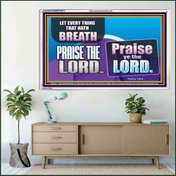 EVERY THING THAT HAS BREATH PRAISE THE LORD  Christian Wall Art  GWAMAZEMENT9971  "32X24"