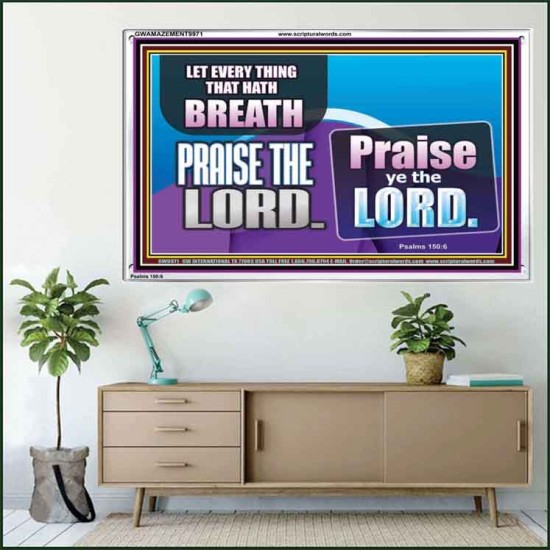 EVERY THING THAT HAS BREATH PRAISE THE LORD  Christian Wall Art  GWAMAZEMENT9971  