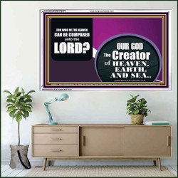 WHO IN THE HEAVEN CAN BE COMPARED TO OUR GOD  Scriptural Décor  GWAMAZEMENT9977  "32X24"