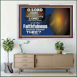 WHO IS A STRONG LORD LIKE UNTO THEE OUR GOD  Scriptural Décor  GWAMAZEMENT9979  "32X24"