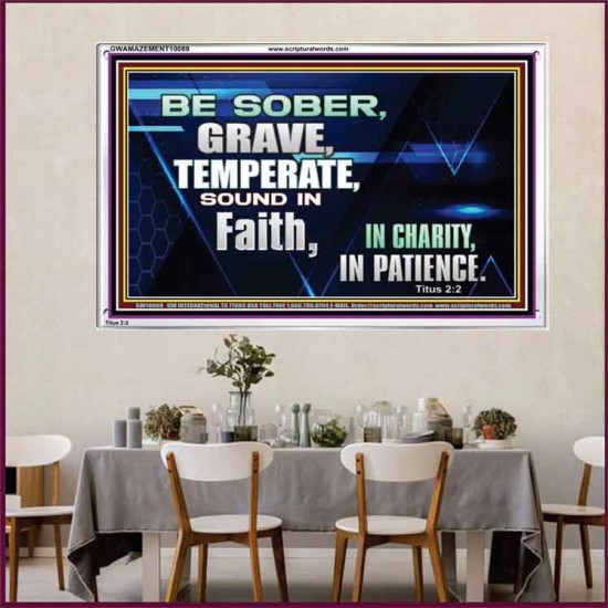 BE SOBER, GRAVE, TEMPERATE AND SOUND IN FAITH  Modern Wall Art  GWAMAZEMENT10089  