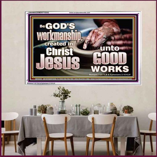 BE GOD'S WORKMANSHIP UNTO GOOD WORKS  Bible Verse Wall Art  GWAMAZEMENT10342  