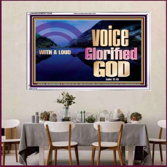 WITH A LOUD VOICE GLORIFIED GOD  Printable Bible Verses to Acrylic Frame  GWAMAZEMENT10349  