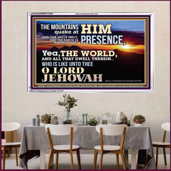 WHO IS LIKE UNTO THEE OUR LORD JEHOVAH  Unique Scriptural Picture  GWAMAZEMENT10381  