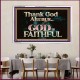 THANK GOD ALWAYS GOD IS FAITHFUL  Scriptures Wall Art  GWAMAZEMENT10435  