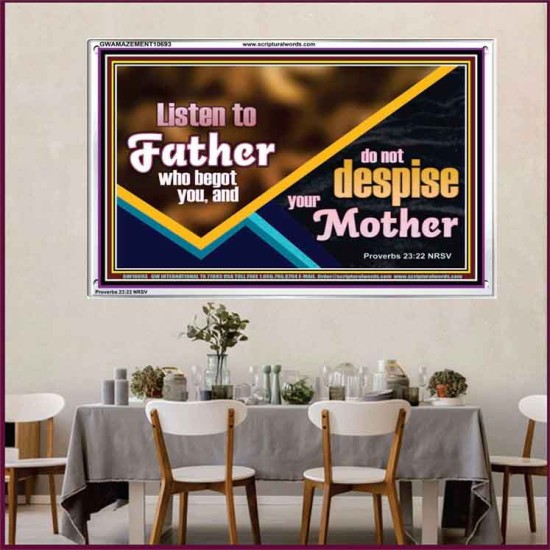 LISTEN TO FATHER WHO BEGOT YOU AND DO NOT DESPISE YOUR MOTHER  Righteous Living Christian Acrylic Frame  GWAMAZEMENT10693  