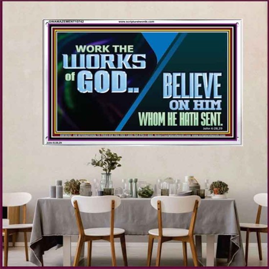 WORK THE WORKS OF GOD BELIEVE ON HIM WHOM HE HATH SENT  Scriptural Verse Acrylic Frame   GWAMAZEMENT10742  