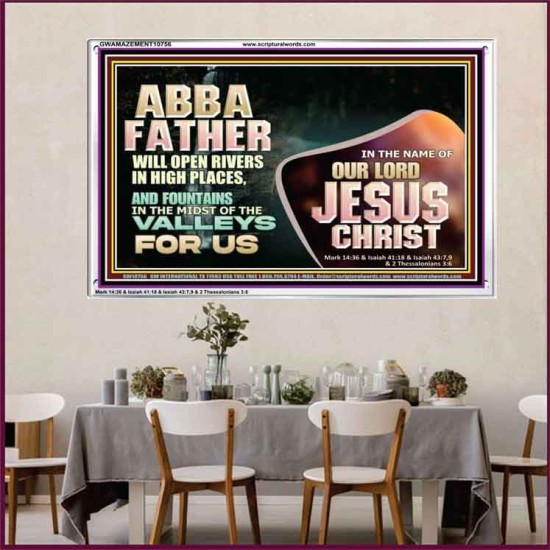 ABBA FATHER WILL OPEN RIVERS IN HIGH PLACES AND FOUNTAINS IN THE MIDST OF THE VALLEY  Bible Verse Acrylic Frame  GWAMAZEMENT10756  