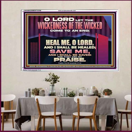 LET THE WICKEDNESS OF THE WICKED COME TO AN END HEAL ME O LORD  Scripture Art Acrylic Frame  GWAMAZEMENT10796  