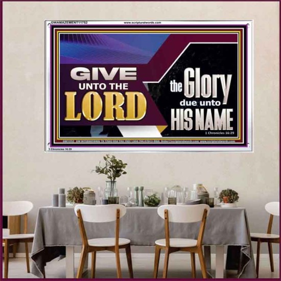 GIVE UNTO THE LORD GLORY DUE UNTO HIS NAME  Ultimate Inspirational Wall Art Acrylic Frame  GWAMAZEMENT11752  