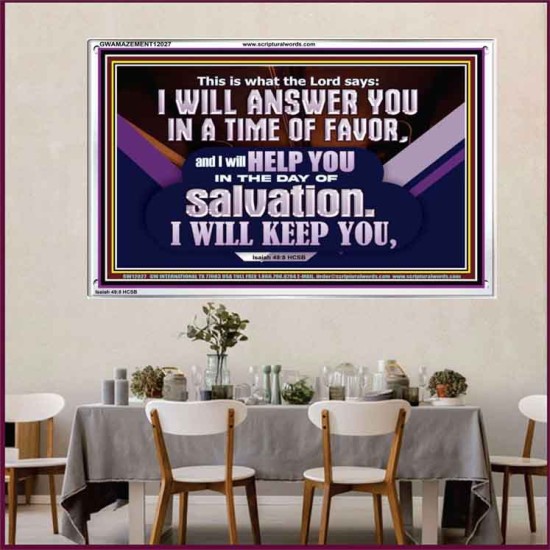 THIS IS WHAT THE LORD SAYS I WILL ANSWER YOU IN A TIME OF FAVOR  Unique Scriptural Picture  GWAMAZEMENT12027  