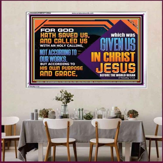 CALLED US WITH AN HOLY CALLING NOT ACCORDING TO OUR WORKS  Bible Verses Wall Art  GWAMAZEMENT12064  