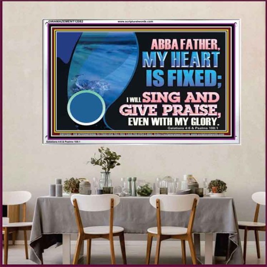 MY HEART IS FIXED I WILL SING AND GIVE PRAISE EVEN WITH MY GLORY  Christian Paintings Acrylic Frame  GWAMAZEMENT12082  
