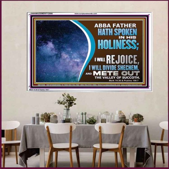 ABBA FATHER HATH SPOKEN IN HIS HOLINESS REJOICE  Contemporary Christian Wall Art Acrylic Frame  GWAMAZEMENT12086  