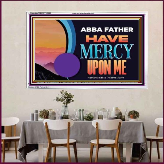ABBA FATHER HAVE MERCY UPON ME  Christian Artwork Acrylic Frame  GWAMAZEMENT12088  