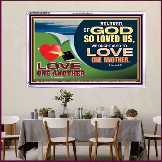GOD LOVES US WE OUGHT ALSO TO LOVE ONE ANOTHER  Unique Scriptural ArtWork  GWAMAZEMENT12128  