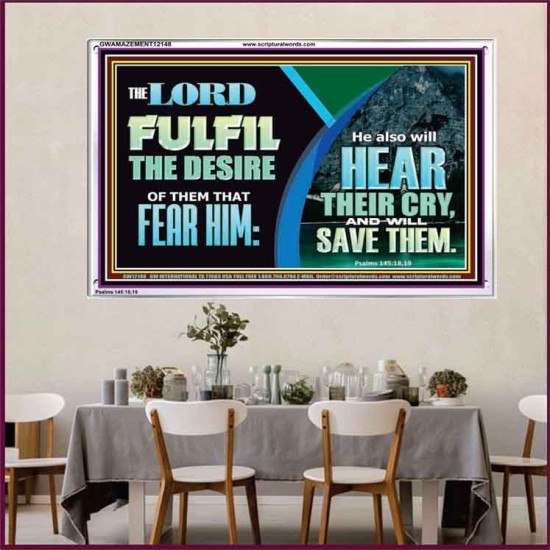 THE LORD FULFIL THE DESIRE OF THEM THAT FEAR HIM  Custom Inspiration Bible Verse Acrylic Frame  GWAMAZEMENT12148  