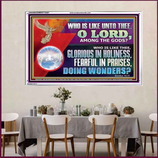 WHO IS LIKE THEE GLORIOUS IN HOLINESS  Unique Scriptural Acrylic Frame  GWAMAZEMENT12587  
