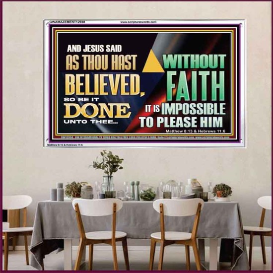 AS THOU HAST BELIEVED, SO BE IT DONE UNTO THEE  Bible Verse Wall Art Acrylic Frame  GWAMAZEMENT12958  