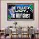 BE FILLED WITH JOY AND WITH THE HOLY GHOST  Ultimate Power Acrylic Frame  GWAMAZEMENT13060  