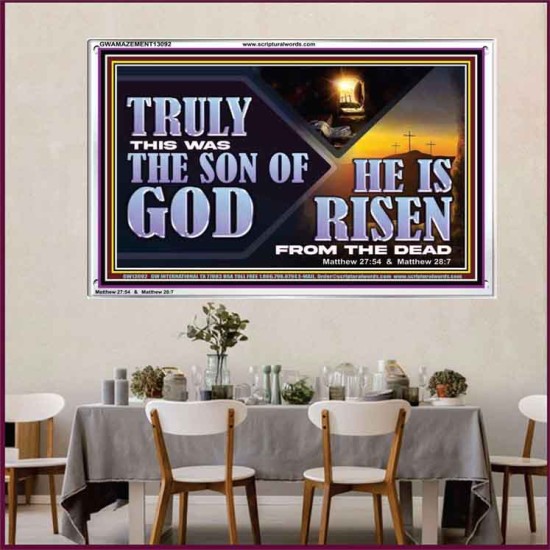 TRULY THIS WAS THE SON OF GOD HE IS RISEN FROM THE DEAD  Sanctuary Wall Acrylic Frame  GWAMAZEMENT13092  