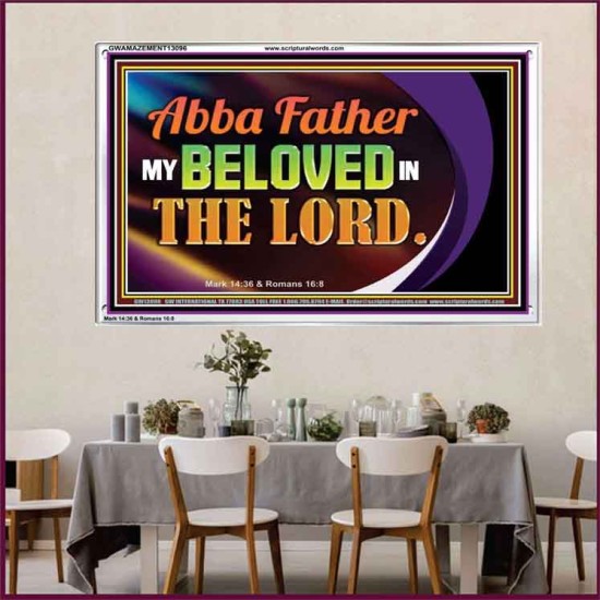 ABBA FATHER MY BELOVED IN THE LORD  Religious Art  Glass Acrylic Frame  GWAMAZEMENT13096  