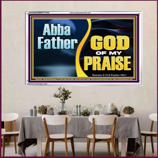 ABBA FATHER GOD OF MY PRAISE  Scripture Art Acrylic Frame  GWAMAZEMENT13100  